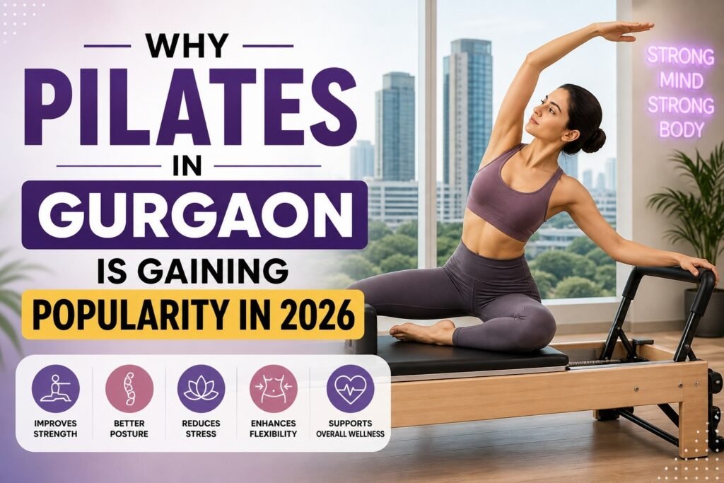 Why Pilates in Gurgaon is Gaining Popularity in 2026