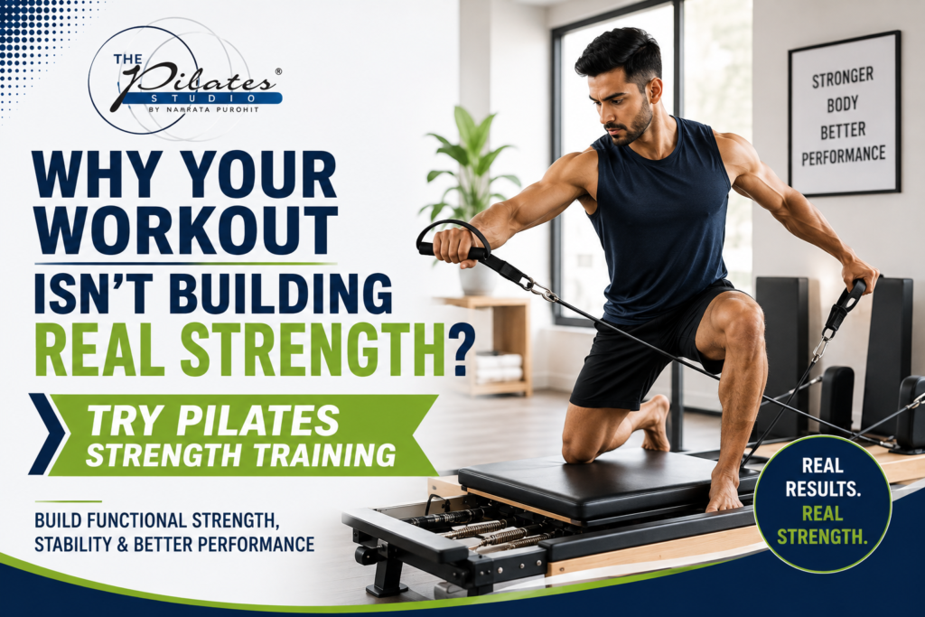 Why Your Workout Isn’t Improving Your Strength? Try Pilates strength Training