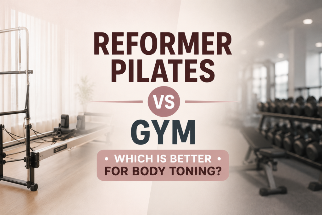 Reformer Pilates vs Gym: Which Is Better for Body Toning?